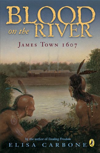 Blood on the River: James Town, 1607 by Elisa Carbone