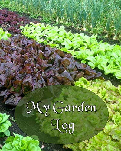 My Garden Log: Draw and Plan your Vegetable Garden & Keep a Log of Each Type of Plant and the Care it Needs by Little Dog Publishing