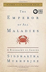 The Emperor of All Maladies: A Biography of Cancer