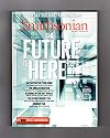 SMITHSONIAN MAGAZINE MAY 2013, Volume 44, Number 2. The FUTURE IS HERE. Label Reads Mr Bob Kelley.
