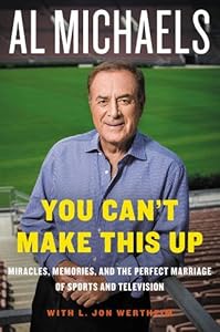 You Can't Make This Up: Miracles, Memories, and the Perfect Marriage of Sports and Television