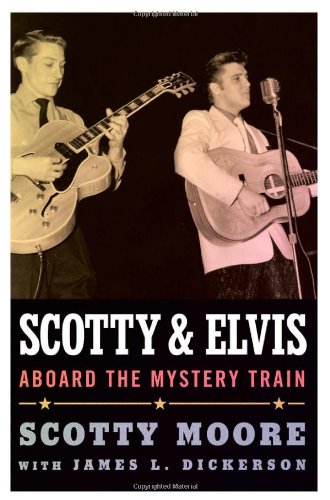 Scotty and Elvis: Aboard the Mystery Train by Scotty Moore