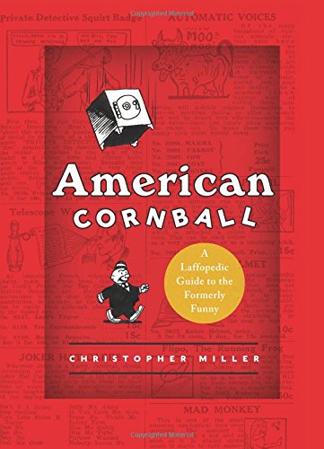 American Cornball: A Laffopedic Guide to the Formerly Funny by Christopher Miller