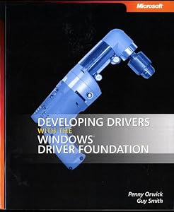 Developing Drivers with the Windows Driver Foundation by Penny Orwick
