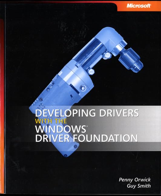 Developing Drivers with the Windows Driver Foundation by Penny Orwick