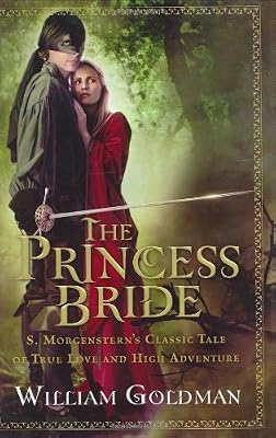 The Princess Bride: S. Morgenstern's Classic Tale of True Love and High Adventure