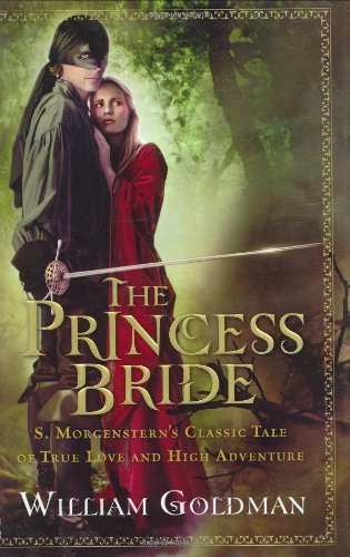 The Princess Bride: S. Morgenstern's Classic Tale of True Love and High Adventure by William Goldman