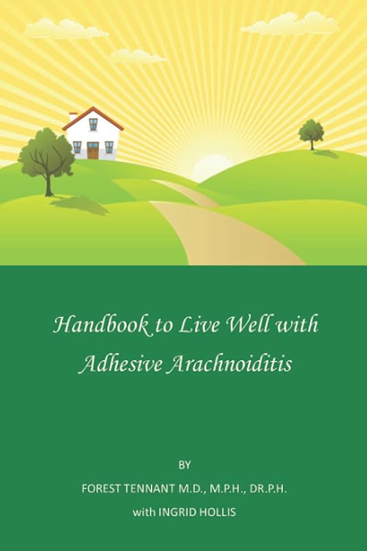 Handbook to Live Well with Adhesive Arachnoiditis by Forest Tennant MD, MPH, DrPH