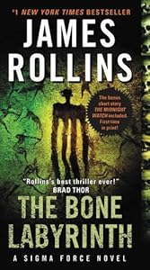 The Bone Labyrinth: A Sigma Force Novel