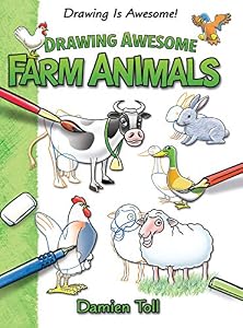 Drawing Awesome Farm Animals by Damien Toll