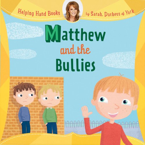 Helping Hand Books: Matthew and the Bullies by Sarah Duchess of York  ,