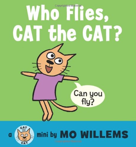 Who Flies, Cat the Cat? by Mo Willems 
			
			
		
		
		
       	 
       		
       			(Author, Illustrator)