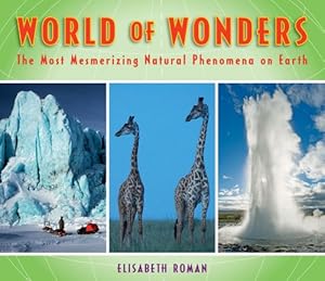 World of Wonders: The Most Mesmerizing Natural Phenomena on Earth by Elisabeth Roman