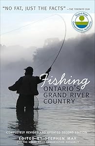 Fishing Ontario's Grand River Country (Grand River Conservation Authority) by Stephen May