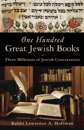 One Hundred Great Jewish Books: Three Millennia of Jewish Conversation by Rabbi Lawrence A. Hoffman