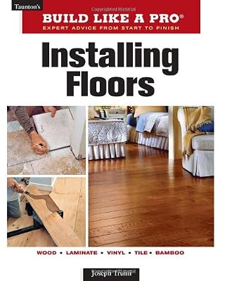 Installing Floors (Taunton's Build Like a Pro)