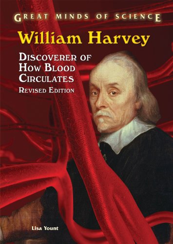 William Harvey: Discoverer of How Blood Circulates (Great Minds of Science) by Lisa Yount