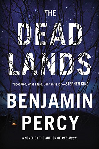 The Dead Lands: A Novel by Benjamin Percy