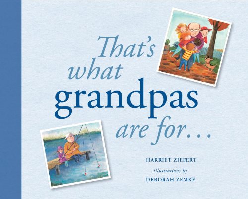 That's What Grandpas Are For...: Gift Edition by Harriet Ziefert