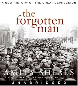 The Forgotten Man: A New History of the Great Depression