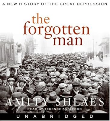 The Forgotten Man: A New History of the Great Depression