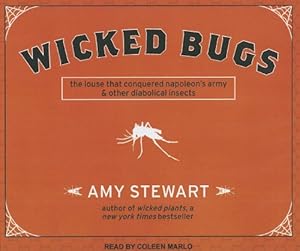 Wicked Bugs: The Louse That Conquered Napoleon's Army and Other Diabolical Insects