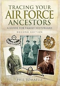 Tracing Your Air Force Ancestors: A Guide for Family Historians - Second Edition