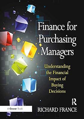 Finance for Purchasing Managers: Understanding the Financial Impact of Buying Decisions