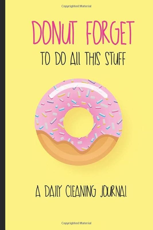 Donut Forget To Do All This Stuff A Daily Cleaning Journal: Weekly and Daily Household Chores Journal, Declutter and Organize Your Home Planner by Spotless Home