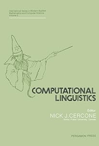 Computational Linguistics: International Series in Modern Applied Mathematics and Computer Science by N. Cercone