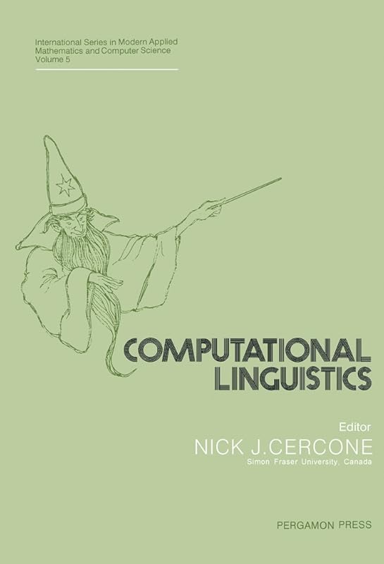 Computational Linguistics: International Series in Modern Applied Mathematics and Computer Science by N. Cercone