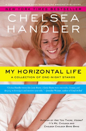 My Horizontal Life: A Collection of One Night Stands by Chelsea Handler