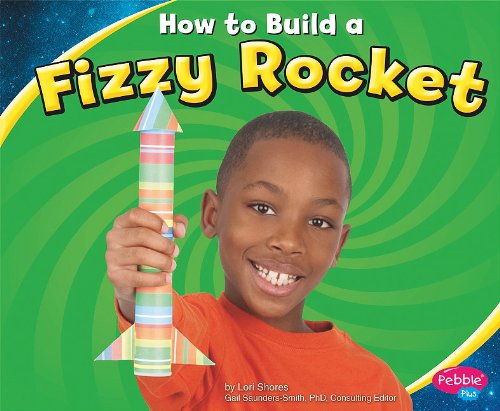 How to Build a Fizzy Rocket by Lori Shores