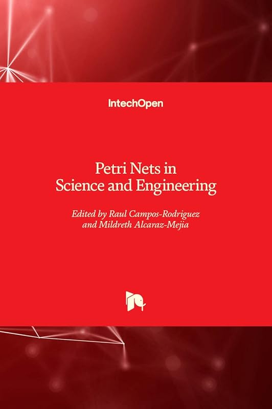 Petri Nets in Science and Engineering by Raul Campos-Rodriguez
