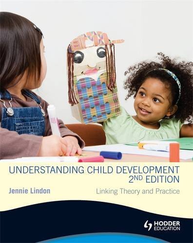 Understanding Child Development: Linking Theory and Practice by Jennie Lindon
