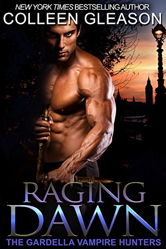 Raging Dawn: Max Denton Book 1 (The Gardella Vampire Hunters 7)