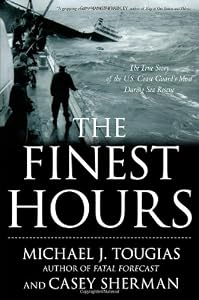 The Finest Hours: The True Story of the U.S. Coast Guard's Most Daring Sea Rescue