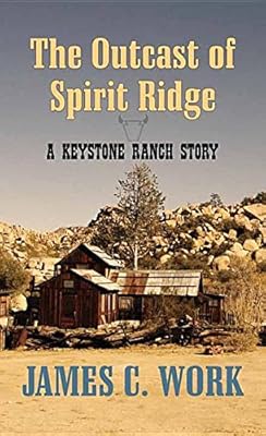 The Outcast of Spirit Ridge: A Keystone Ranch Story