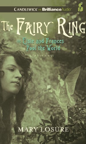 The Fairy Ring: Or Elsie and Frances Fool the World by Mary Losure