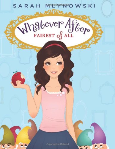 Whatever After #1: Fairest of All by Sarah Mlynowski