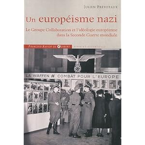 Un Européisme nazi : Le Groupe Collaboration et l'idéologie européenne dans la Seconde Guerre mondiale
