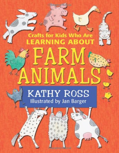Crafts for Kids Who Are Learning about Farm Animals by Kathy Ross