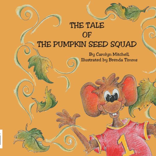 The Tale of The Pumpkin Seed Squad by Carolyn Mitchell