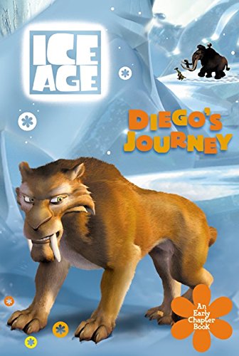 Ice Age: Diego's Journey: An Early Chapter Book by Catherine Hapka