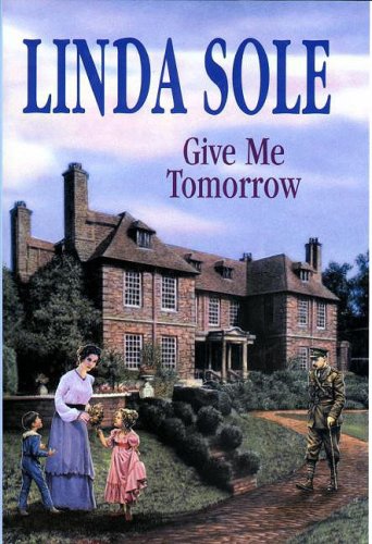 Give Me Tomorrow - -Op/105 (Country House Saga) by Linda Sole