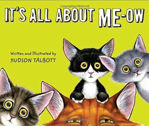 It's All About Me-Ow by Hudson Talbott