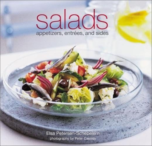 Salads: Appetizers, Entrees, and Sides by Elsa Petersen-Schepelern
