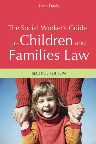 The Social Worker's Guide to Children and Families Law by Lynn Davis
