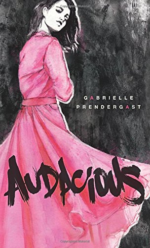 Audacious by Gabrielle Prendergast