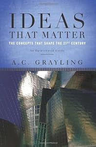 Ideas That Matter: The Concepts That Shape the 21st Century